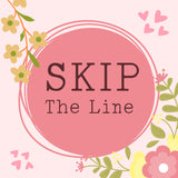 SKIP THE LINE